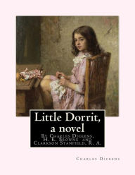 Title: Little Dorrit, By Charles Dickens, H. K. Browne illustrator, and dedicted by Clarkson Stanfield, R. A.: Hablot Knight Browne (10 July 1815 - 8 July 1882) was an English artist. Well-known by his pen name, Phiz, he illustrated books by Charles Dickens. Cla, Author: H K Browne