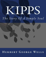 Title: Kipps: The Story Of A Simple Soul, Author: H. G. Wells