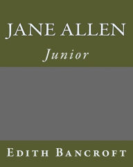 Title: Jane Allen: Junior, Author: Edith Bancroft