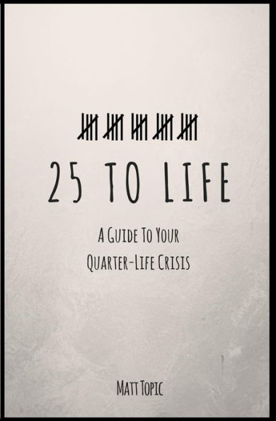 25 to Life: A Guide To Navigating Your Quarter Life Crisis
