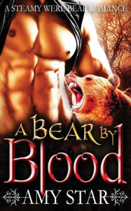 Title: A Bear By Blood, Author: Amy Star
