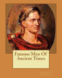 Famous Men Of Ancient Times