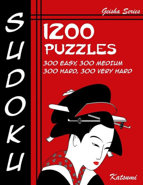 Sudoku 1200 Puzzles - 300 Easy, 300 Medium, 300 Hard, 300 Very Hard: Geisha Series Book