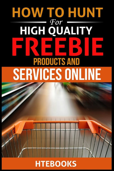 How To Hunt For High Quality Freebie Products and Services Online