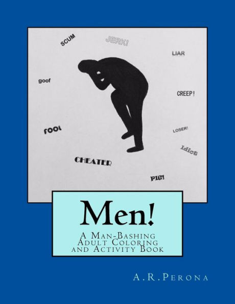 Men!: A Man-Bashing Adult Coloring and Activity Book