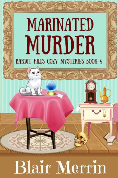Marinated Murder: Book 4 in The Bandit Hills Series