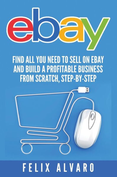eBay: Find All You Need To Sell on eBay and Build a Profitable Business