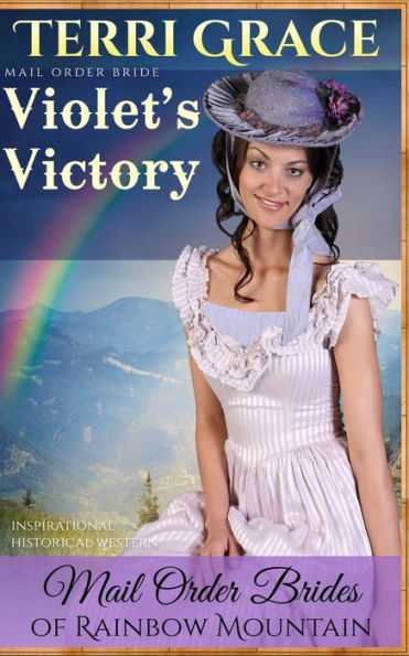 Mail Order Bride: Violet's Victory: Inspirational Historical Western