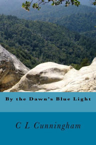 Title: By the Dawn's Blue Light, Author: C L Cunningham