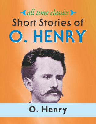 Short Stories of O. Henry by O. Henry, Paperback | Barnes & Noble®