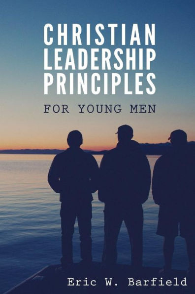 Christian Leadership Principles for Young Men