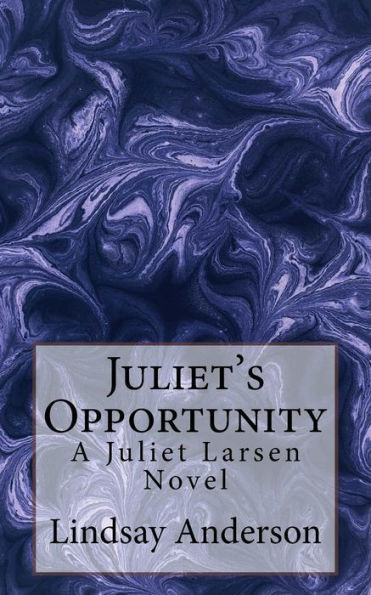 Juliet's Opportunity: A Juliet Larsen Novel