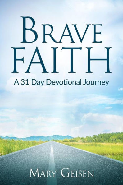 Brave Faith: A 31 Day Devotional Journey