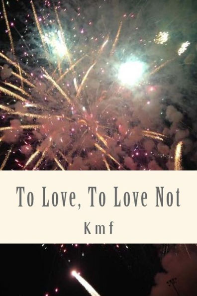 To Love, To Love Not