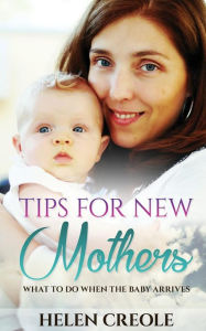 Title: Tips For New Mothers, Author: Helen Creole