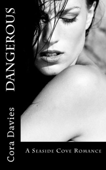 Dangerous: A Seaside Cove Romance