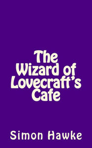 Title: The Wizard of Lovecraft's Cafe, Author: Simon Hawke