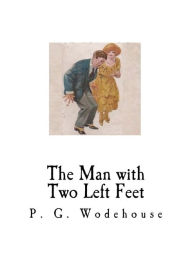 Title: The Man with Two Left Feet, Author: P. G. Wodehouse