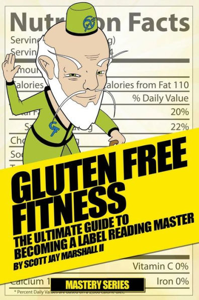 Gluten Free Fitness: : The Ultimate Guide to Becoming a Label Reading Master