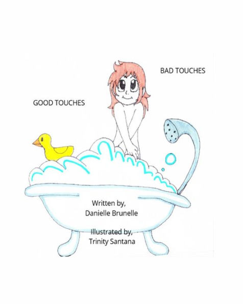 Good touches Bad touches: Childrens educational book to educate them and to prevent them from being molested.