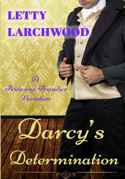 Darcy's Determination - A Pride and Prejudice Variation: Large Print Edition