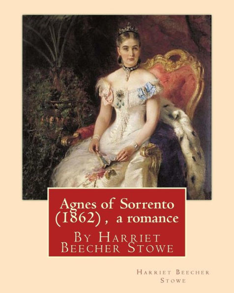 Agnes of Sorrento (1862), By Harriet Beecher Stowe (a romance)