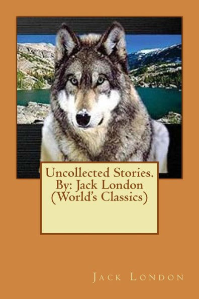 Uncollected Stories.By: Jack London (World's Classics)