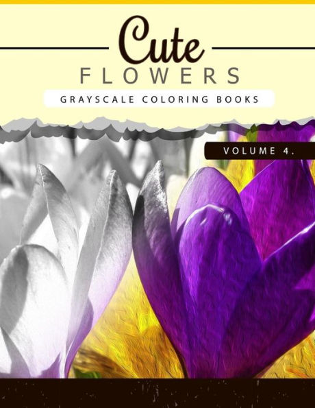 Cute Flowers Volume 4: Grayscale coloring books for adults Anti-Stress Art Therapy for Busy People (Adult Coloring Books Series, grayscale fantasy coloring books)