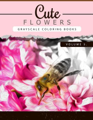 Title: Cute Flowers Volume 5: Grayscale coloring books for adults Anti-Stress Art Therapy for Busy People (Adult Coloring Books Series, grayscale fantasy coloring books), Author: Grayscale Publishing