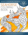 Seahorse Coloring Book: An Adult Coloring Book of 40 Zentangle Seahorse Designs with Henna, Paisley and Mandala Style Patterns