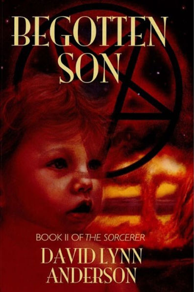 Begotten Son: Book II of The Sorcerer