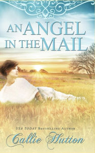 Title: An Angel in the Mail, Author: Callie Hutton