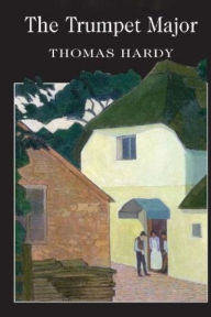 Title: The Trumpet Major, Author: Thomas Hardy