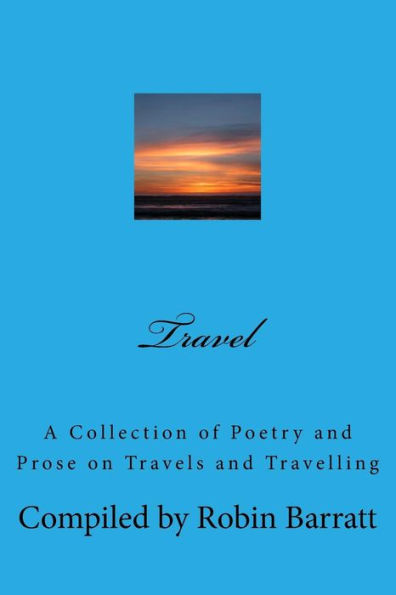 Travel: A Collection of Poetry and Prose on Travels and Travelling