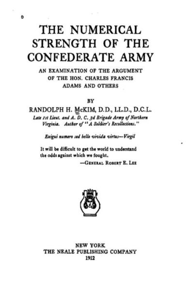 The Numerical Strength of the Confederate Army, an Examination of the Argument of the Hon. Charles Francis Adams