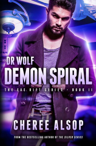 The Fae Rift Series Book 2- Demon Spiral: Dr. Wolf