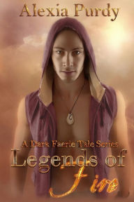 Title: Legends of Fire (A Dark Faerie Tale #7), Author: Alexia Purdy