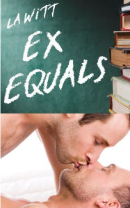 Title: Ex Equals, Author: L. A. Witt
