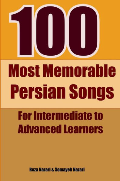 100 Most Memorable Persian Songs: For Intermediate to Advanced Persian Learners