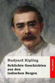 Title: Schlichte Geschichten aus den indischen Bergen, Author: Rudyard Kipling