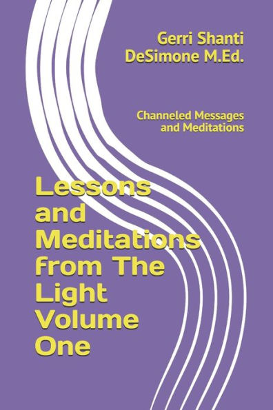 Lessons and Meditations from The Light: Channeled Messages and Meditations