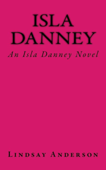 Isla Danney: An Isla Danney Novel