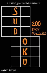 Title: 200 Easy Sudoku Puzzles: Brain Gym Pocket Series Book, Author: Jared Frost