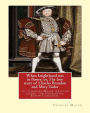 When knighthood was in flower; or, The love story of Charles Brandon and: Mary Tudor, the king's sister, and happening in the reign of ... Henry VIII; author Charles Major written under the pseudonym, Edwin Caskoden.