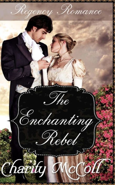 The Enchanting Rebel: Regency Romance
