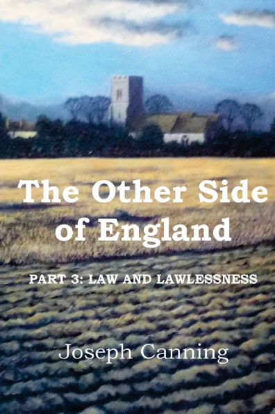 The Other Side of England: Part 3: Law and Lawlessness