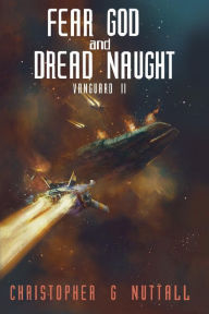 Title: Fear God and Dread Naught (Ark Royal Series #8), Author: Christopher G. Nuttall