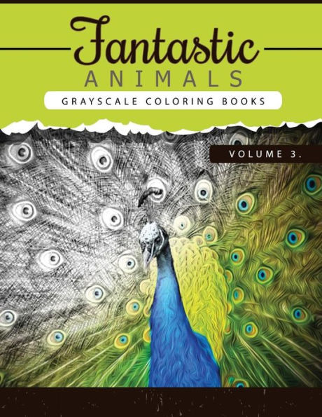 Fantastic Animals Book 3: Animals Grayscale coloring books for adults Relaxation Art Therapy for Busy People (Adult Coloring Books Series, grayscale fantasy coloring books)