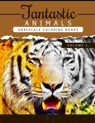 Title: Fantastic Animals Book 5: Animals Grayscale coloring books for adults Relaxation Art Therapy for Busy People (Adult Coloring Books Series, grayscale fantasy coloring books), Author: Grayscale Publishing
