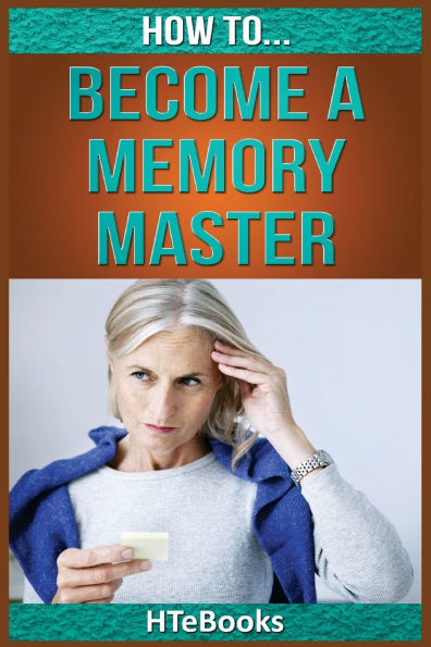 How To Become a Memory Master: Quick Start Guide